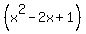 %28x%5E2-2x%2B1%29