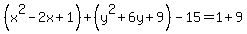 %28x%5E2-2x%2B1%29%2B%28y%5E2%2B6y%2B9%29-15=1%2B9