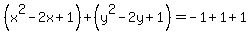 %28x%5E2-2x%2B1%29%2B%28y%5E2-2y%2B1%29=-1%2B1%2B1
