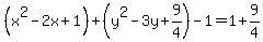 %28x%5E2-2x%2B1%29%2B%28y%5E2-3y%2B9%2F4%29-1=1%2B9%2F4