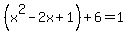 %28x%5E2-2x%2B1%29%2B6=1