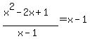 %28x%5E2-2x%2B1%29%2F%28x-1%29=x-1