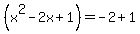 %28x%5E2-2x%2B1%29=-2%2B1
