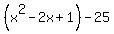 %28x%5E2-2x%2B1%29+-25