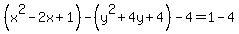 %28x%5E2-2x%2B1%29-%28y%5E2%2B4y%2B4%29-4=1-4