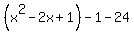 %28x%5E2-2x%2B1%29-1-24
