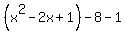 %28x%5E2-2x%2B1%29-8-1