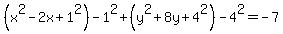 %28x%5E2-2x%2B1%5E2%29-1%5E2%2B%28y%5E2%2B8y%2B4%5E2%29-4%5E2=-7