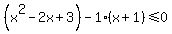 %28x%5E2-2x%2B3%29-1%28x%2B1%29+%3C=+0%29
