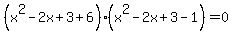 %28x%5E2-2x%2B3%2B6%29%28x%5E2-2x%2B3-1%29=0