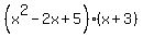 %28x%5E2-2x%2B5%29%28x%2B3%29