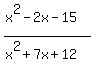 %28x%5E2-2x-15%29%2F%28x%5E2%2B7x%2B12%29