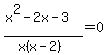 %28x%5E2-2x-3%29%2F%28x%28x-2%29%29=0
