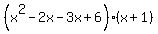 %28x%5E2-2x-3x%2B6%29%28x%2B1%29