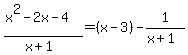 %28x%5E2-2x-4%29%2F%28x%2B1%29=%28x-3%29-1%2F%28x%2B1%29