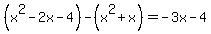%28x%5E2-2x-4%29-%28x%5E2%2Bx%29=-3x-4