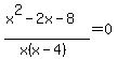 %28x%5E2-2x-8%29%2F%28x%28x-4%29%29=0