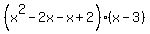 %28x%5E2-2x-x%2B2%29%28x-3%29