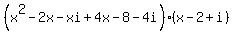 %28x%5E2-2x-xi%2B4x-8-4i%29%28x-2%2Bi%29