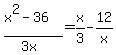 %28x%5E2-36%29%2F%283x%29=%0D%0Ax%2F3-12%2Fx