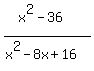 %28x%5E2-36%29%2F%28x%5E2-8x%2B16%29