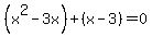 %28x%5E2-3x%29%2B%28x-3%29=0