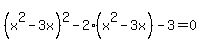 %28x%5E2-3x%29%5E2-2%28x%5E2-3x%29-3+=+0