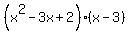 %28x%5E2-3x%2B2%29%28x-3%29
