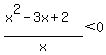 %28x%5E2-3x%2B2%29%2Fx%3C0
