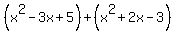 %28x%5E2-3x%2B5%29%2B%28x%5E2%2B2x-3%29