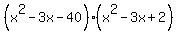 %28x%5E2-3x-40%29%28x%5E2-3x%2B2%29