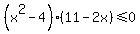 %28x%5E2-4%29%2811-2x%29+%3C=+0