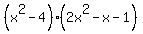 %28x%5E2-4%29%282x%5E2-x-1%29