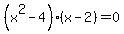 %28x%5E2-4%29%28x-2%29=0