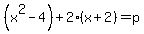 %28x%5E2-4%29%2B2%28x%2B2%29=p