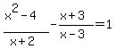 %28x%5E2-4%29%2F%28x%2B2%29-%28x%2B3%29%2F%28x-3%29=1