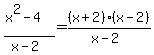 \"%28x%5E2-4%29%2F%28x-2%29=%28x%2B2%29%28x-2%29%2F%28x-2%29\"