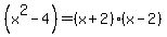 \"%28x%5E2-4%29=%28x%2B2%29%28x-2%29\"