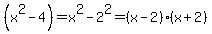 %28x%5E2-4%29=x%5E2-2%5E2=%28x-2%29%28x%2B2%29