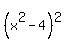 %28x%5E2-4%29%5E2
