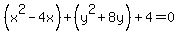 %28x%5E2-4x%29%2B%28y%5E2%2B8y%29%2B4+=+0