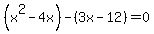 %28x%5E2-4x%29-%283x-12%29=0
