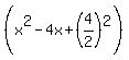 %28x%5E2-4x%2B%284%2F2%29%5E2%29