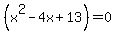 %28x%5E2-4x%2B13%29=0