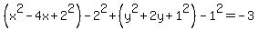 %28x%5E2-4x%2B2%5E2%29-2%5E2%2B%28y%5E2%2B2y%2B1%5E2%29-1%5E2=-3