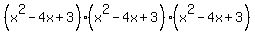 %28x%5E2-4x%2B3%29%2A%28x%5E2-4x%2B3%29%2A%28x%5E2-4x%2B3%29