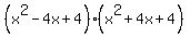 %28x%5E2-4x%2B4%29%28x%5E2%2B4x%2B4%29