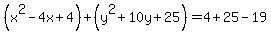 %28x%5E2-4x%2B4%29%2B%28y%5E2%2B10y%2B25%29+=+4%2B25-19