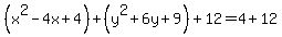 %28x%5E2-4x%2B4%29%2B%28y%5E2%2B6y%2B9%29%2B12=4%2B12