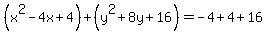 %28x%5E2-4x%2B4%29%2B%28y%5E2%2B8y%2B16%29+=+-4%2B4%2B16